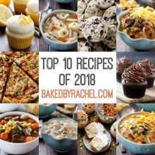 The top 10 reader favorite recipes of 2018 from bakedbyrachel.com