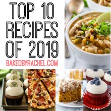The top 10 reader favorite recipes of 2019! A collection of sweet and savory recipes, guaranteed to please the entire family!
